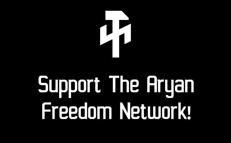 Support The Aryan Freedom Network!