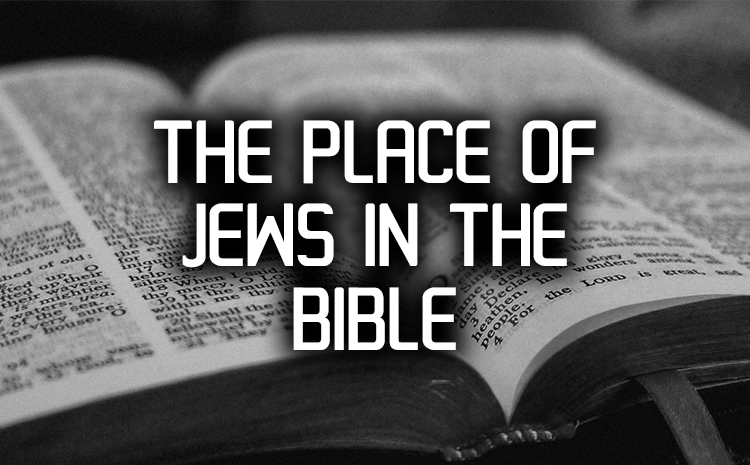 The Place of Jews in the Bible