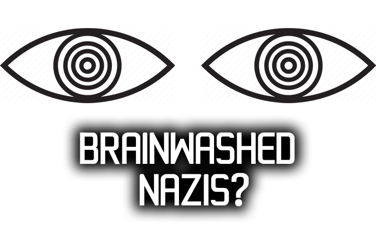 Brainwashed Nazis?