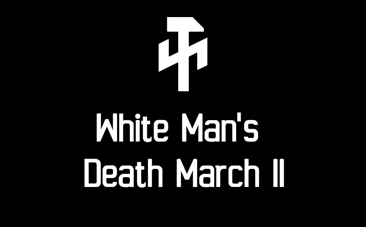 White Man’s Death March II