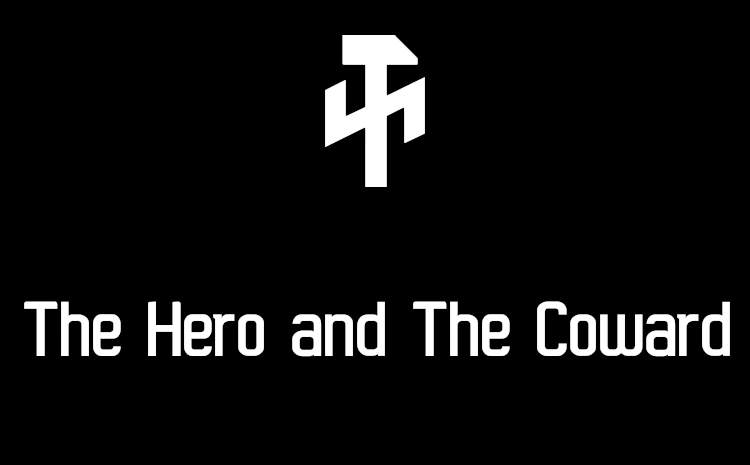 The Hero and The Coward
