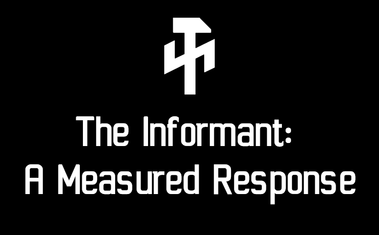 The Informant: A Measured Response