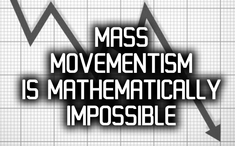 Mass Movementism is Mathematically Impossible