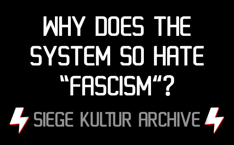 Why Does the System So Hate “Fascism”?