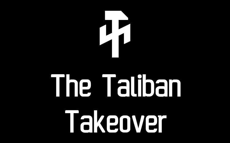 The Taliban Takeover