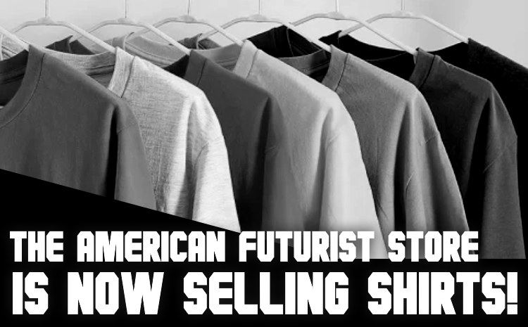 The American Futurist Store is now selling shirts!