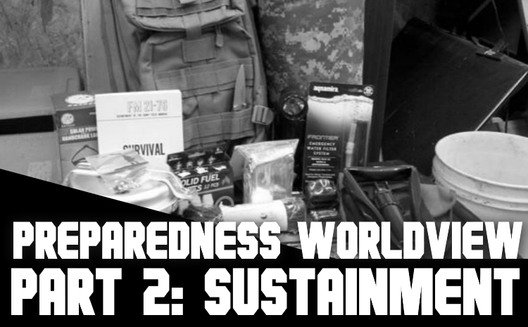 Preparedness Worldview Part 2: Sustainment
