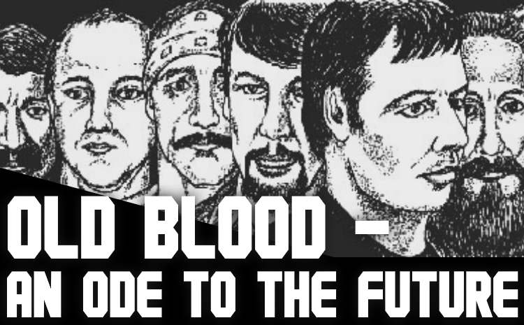 Old Blood – an Ode to the Future