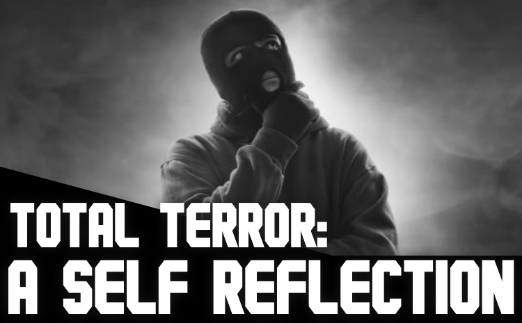 Total Terror: A Self Reflection